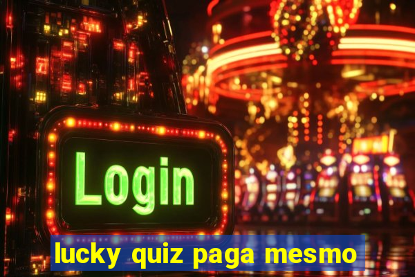 lucky quiz paga mesmo