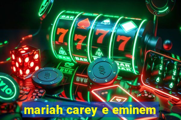 mariah carey e eminem