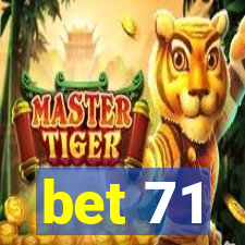 bet 71