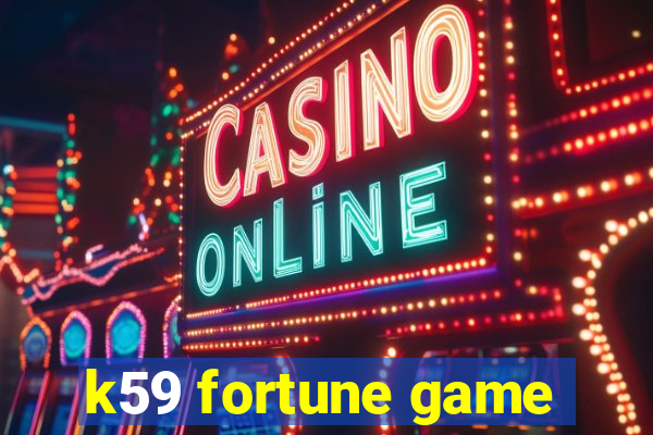 k59 fortune game