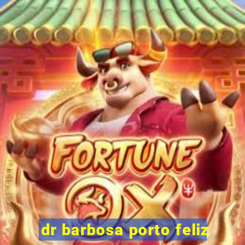 dr barbosa porto feliz