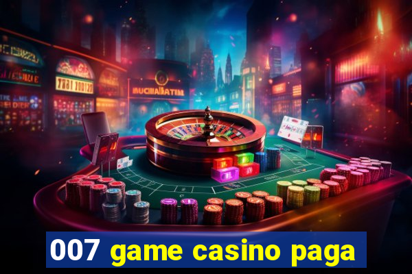 007 game casino paga