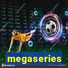 megaseries