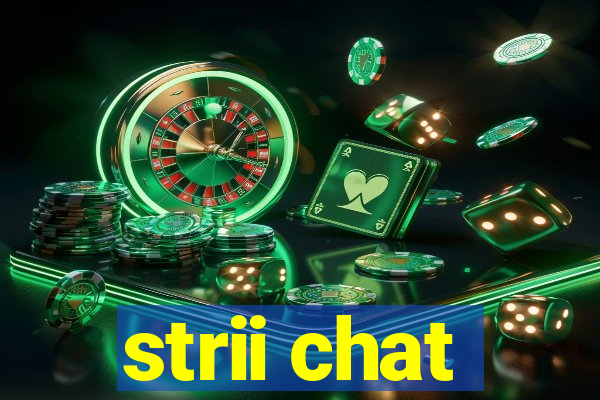 strii chat