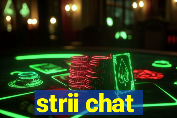 strii chat