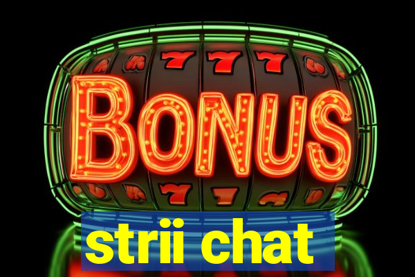 strii chat