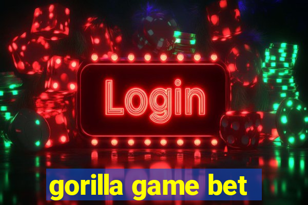 gorilla game bet