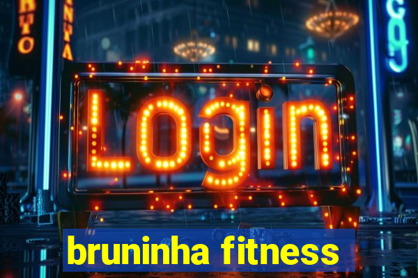 bruninha fitness