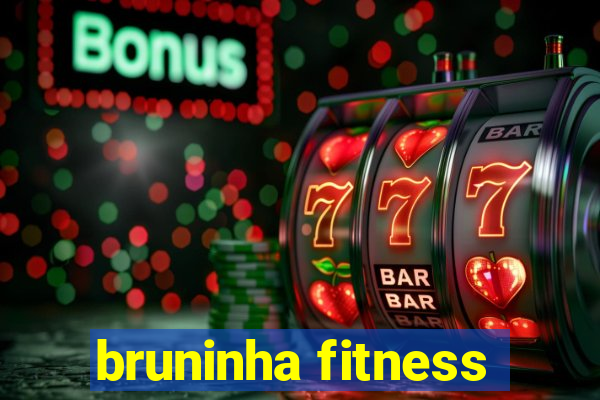 bruninha fitness