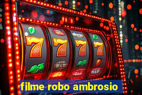 filme robo ambrosio