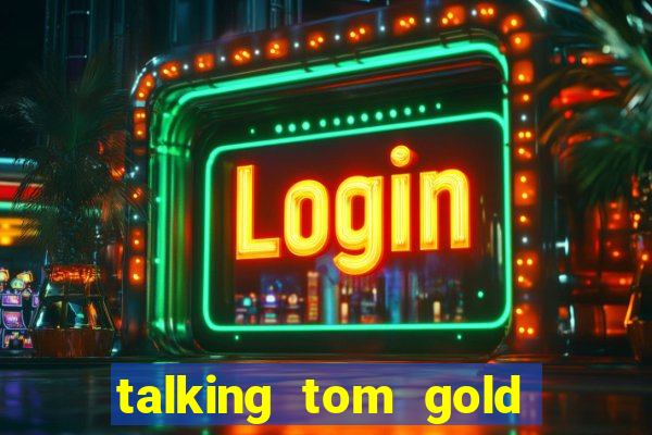 talking tom gold run 1.0 5.684 apk