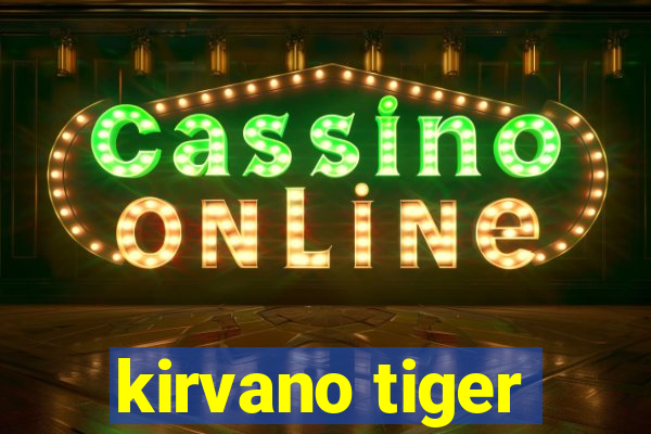 kirvano tiger