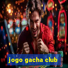 jogo gacha club