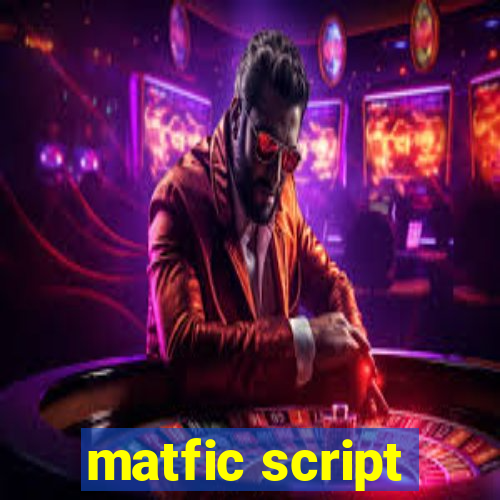 matfic script