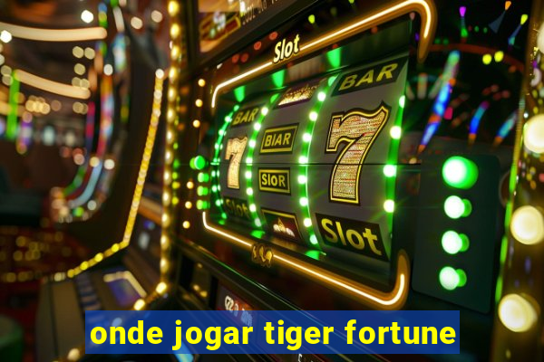 onde jogar tiger fortune