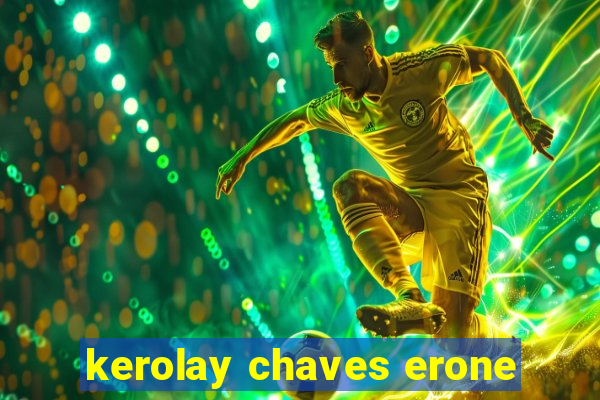 kerolay chaves erone