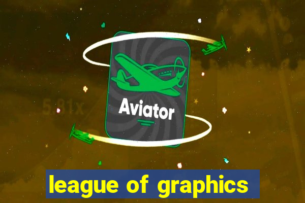 league of graphics