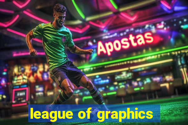 league of graphics