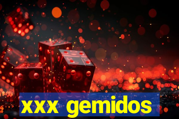 xxx gemidos