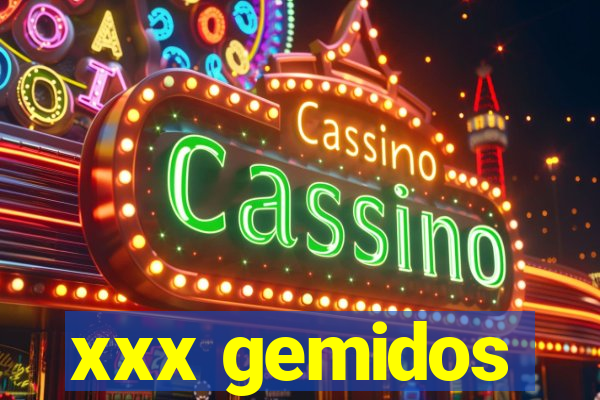 xxx gemidos