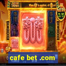 cafe bet .com