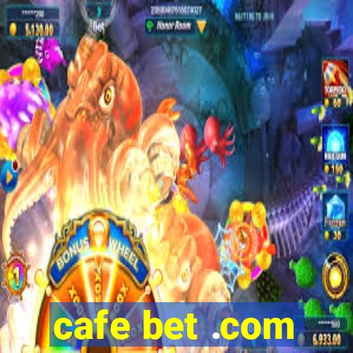 cafe bet .com