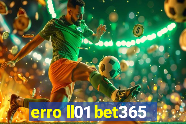 erro ll01 bet365