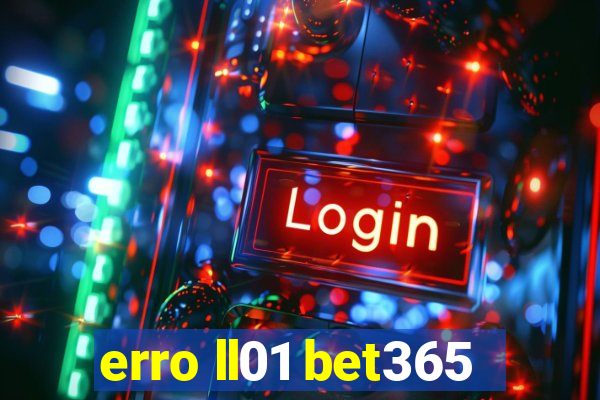 erro ll01 bet365