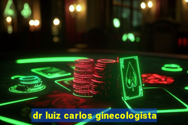 dr luiz carlos ginecologista