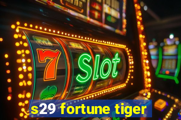 s29 fortune tiger