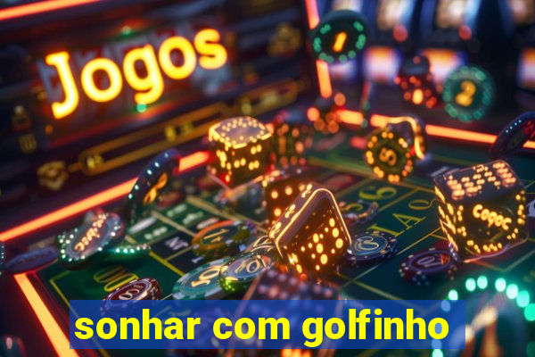 sonhar com golfinho