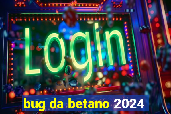 bug da betano 2024