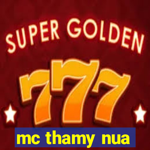 mc thamy nua