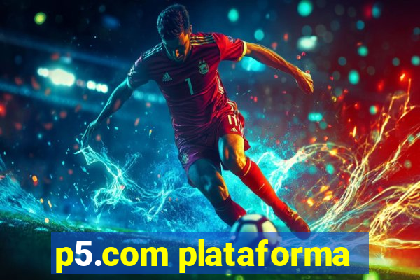 p5.com plataforma