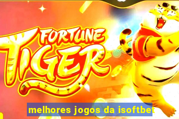 melhores jogos da isoftbet