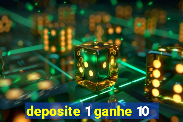 deposite 1 ganhe 10