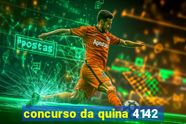 concurso da quina 4142