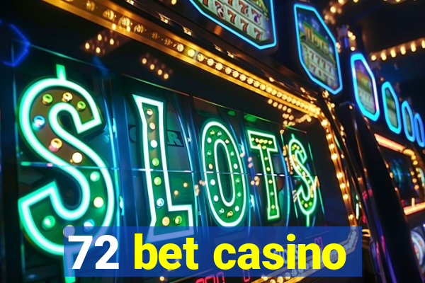 72 bet casino