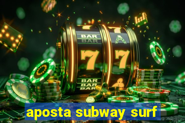 aposta subway surf