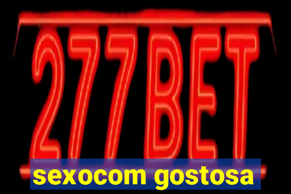 sexocom gostosa