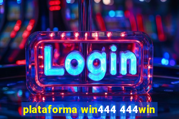 plataforma win444 444win