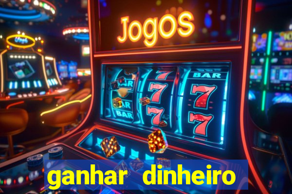 ganhar dinheiro jogando na internet