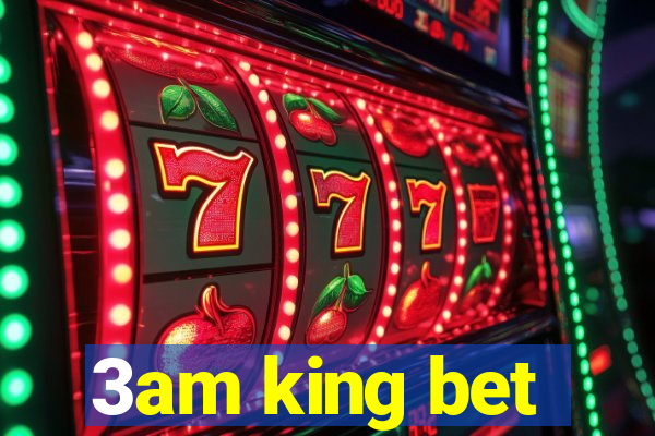 3am king bet