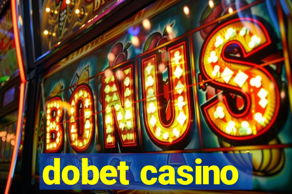 dobet casino