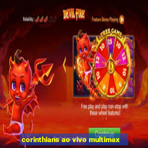 corinthians ao vivo multimax