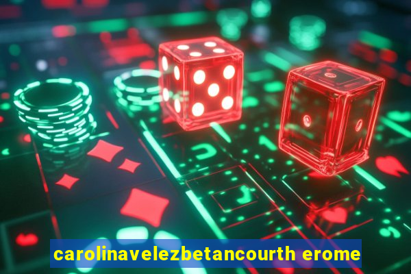 carolinavelezbetancourth erome