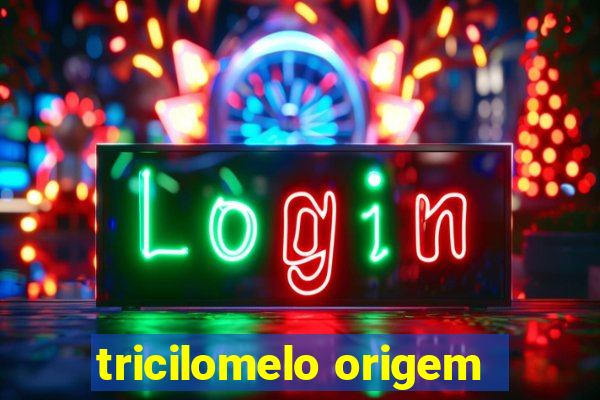 tricilomelo origem