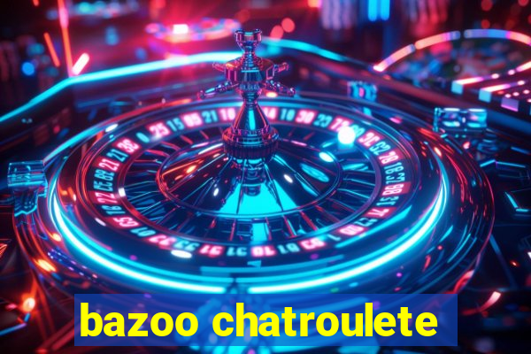 bazoo chatroulete