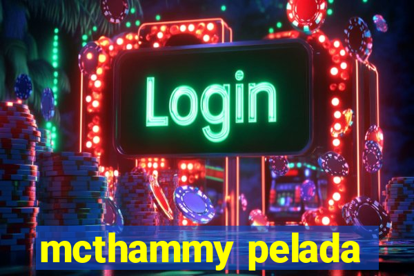 mcthammy pelada