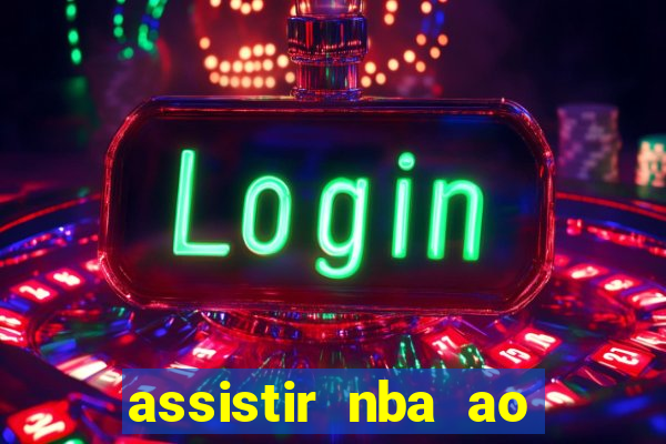 assistir nba ao vivo multicanais